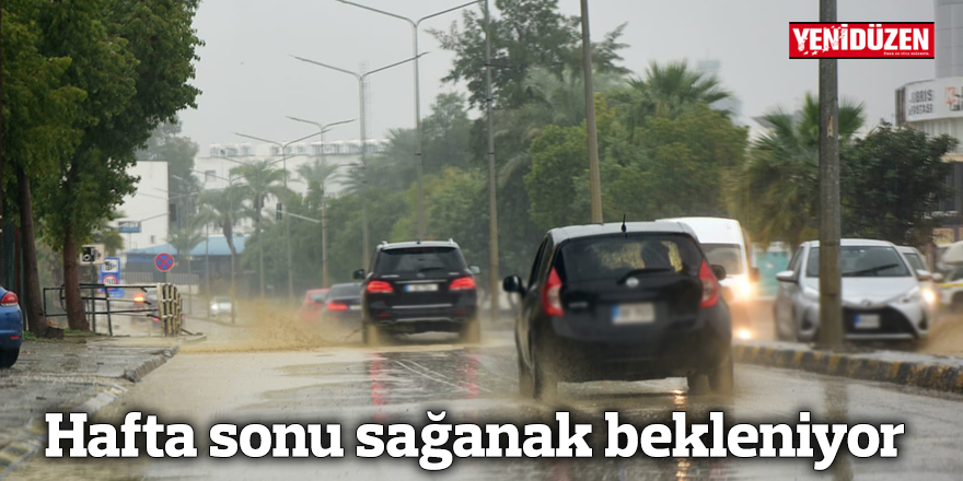 Hafta sonu sağanak bekleniyor