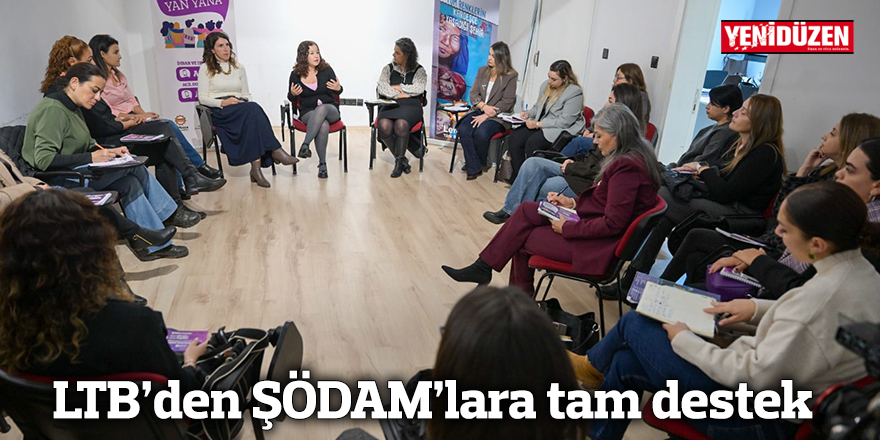 LTB’den ŞÖDAM’lara tam destek