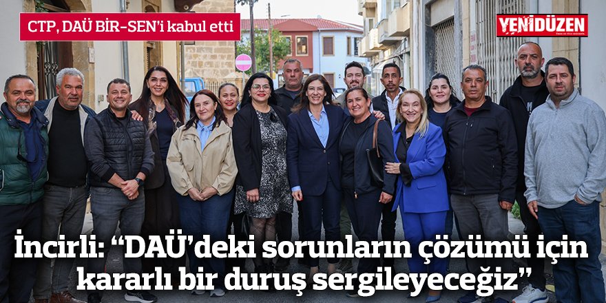 İncirli: “DAÜ’deki sorunların çözümü için kararlı bir duruş sergileyeceğiz”