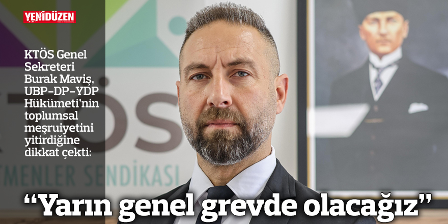 “Yarın genel grevde olacağız”