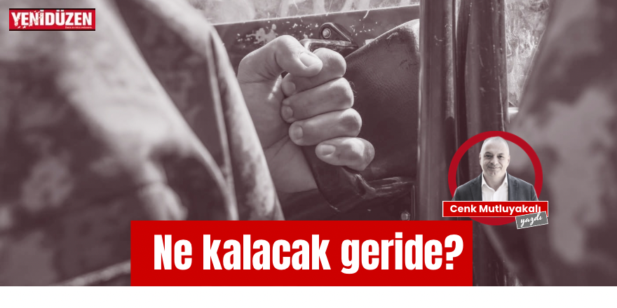 Ne kalacak geride?