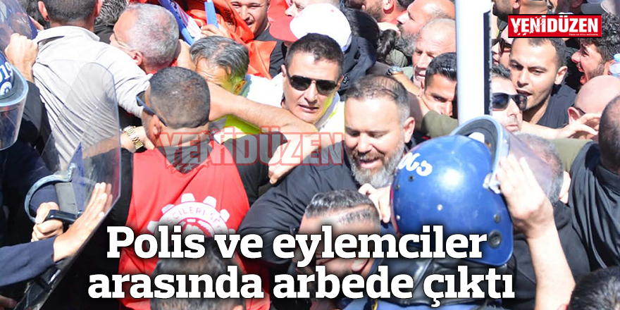 Polis ve eylemciler arasında arbede çıktı