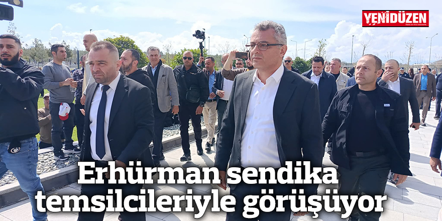 Erhürman sendika temsilcileriyle görüşüyor
