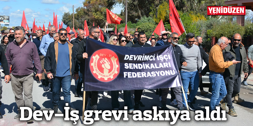 Dev-İş grevi askıya aldı
