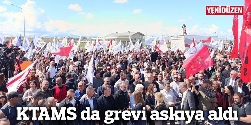 KTAMS da grevi askıya aldı