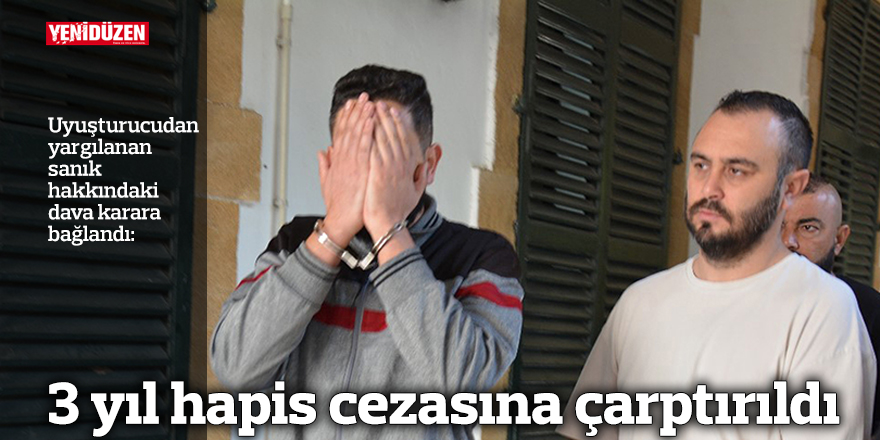 3 yıl hapis cezasına çarptırıldı