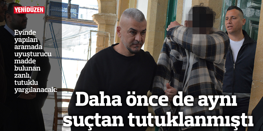 Daha önce de aynı suçtan tutuklanmıştı