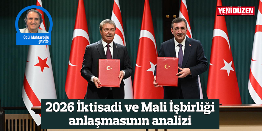 2026 İktisadi ve Mali İşbirliği anlaşmasının analizi
