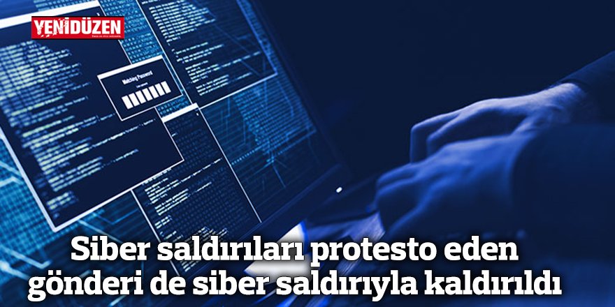 Siber saldırıları protesto eden gönderi de siber saldırıyla kaldırıldı