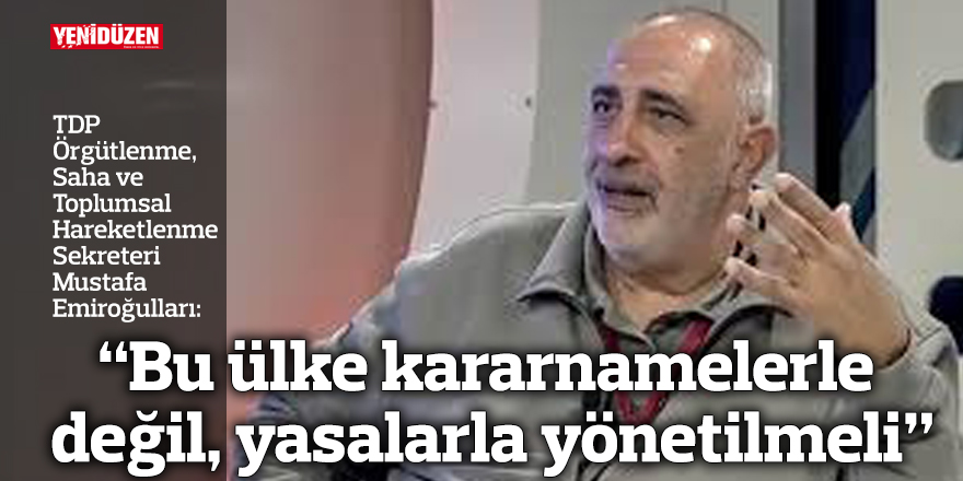 “Bu ülke kararnamelerle değil, yasalarla yönetilmeli”