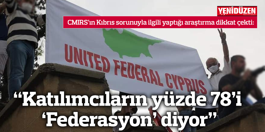 “Katılımcıların yüzde 78’i ‘Federasyon’ diyor”