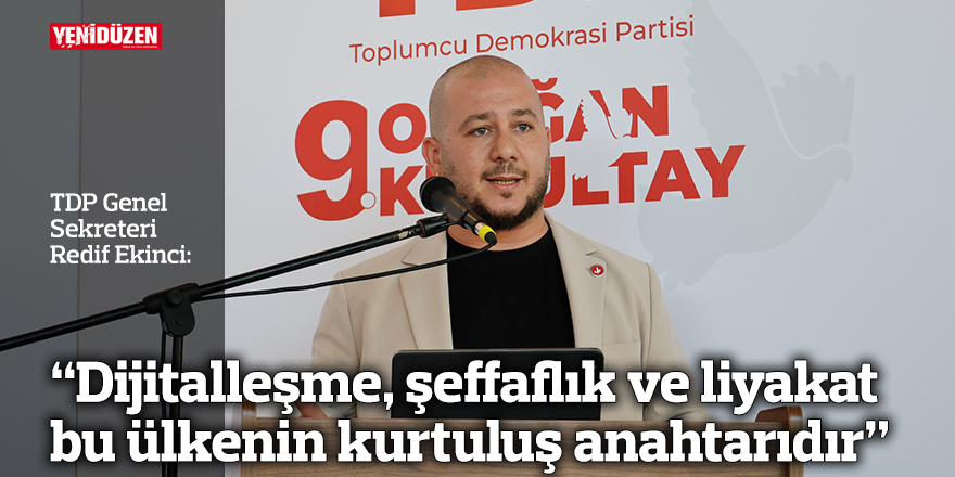 “Dijitalleşme, şeffaflık ve liyakat bu ülkenin kurtuluş anahtarıdır”