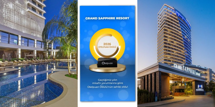 Grand Sapphire Resort, “Türkiye’nin En Beğenilen İlk 100 Oteli” arasında