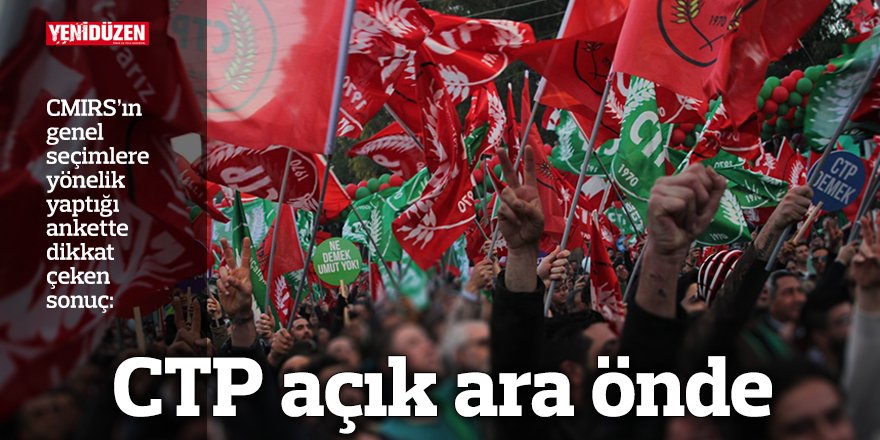 CTP açık ara önde