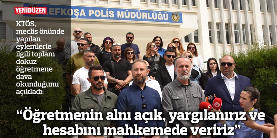 “Öğretmenin alnı açık, yargılanırız ve hesabını mahkemede veririz”