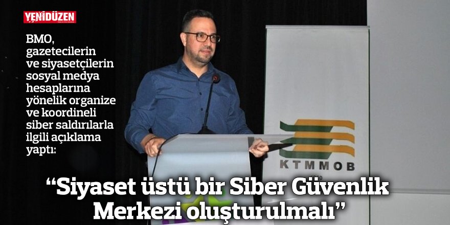 “Siyaset üstü bir Siber Güvenlik Merkezi oluşturulmalı”