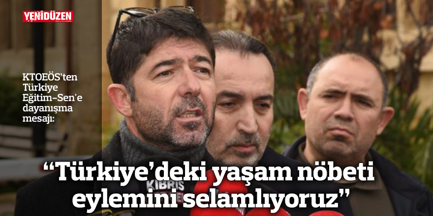 “Türkiye’deki yaşam nöbeti eylemini selamlıyoruz”