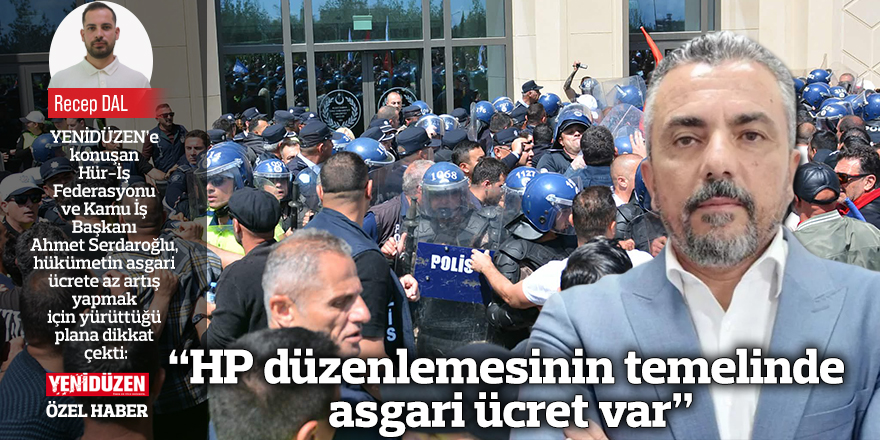 “HP düzenlemesinin temelinde asgari ücret var”