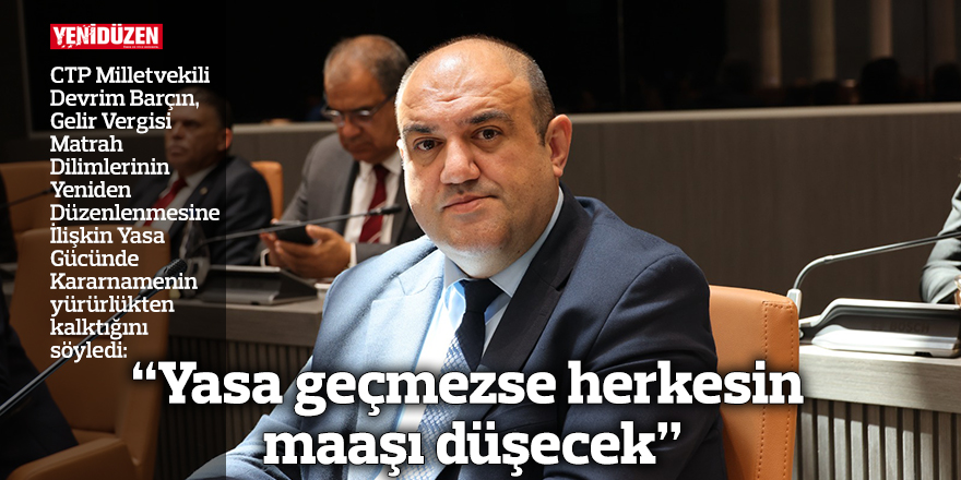 “Yasa geçmezse herkesin maaşı düşecek”
