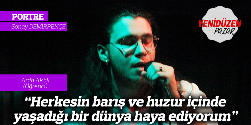 “Herkesin barış ve huzur içinde  yaşadığı bir dünya haya ediyorum”