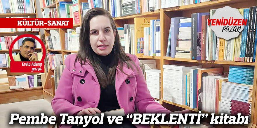 Pembe Tanyol ve “BEKLENTİ” kitabı