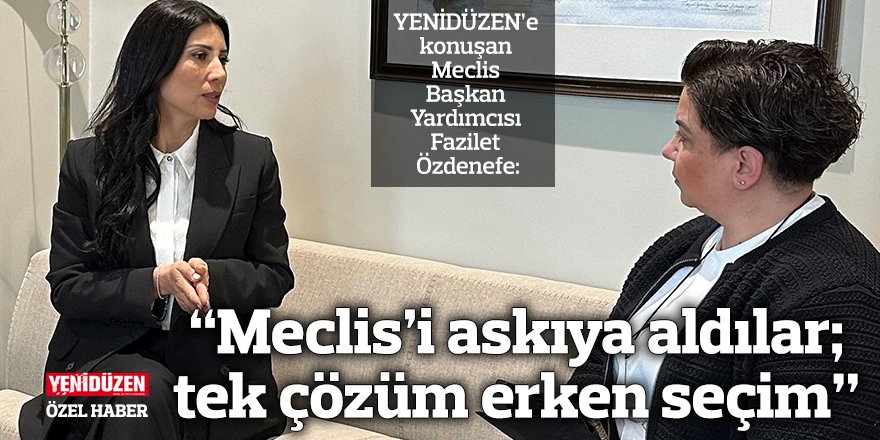 “Meclis’i askıya aldılar; tek çözüm erken seçim”