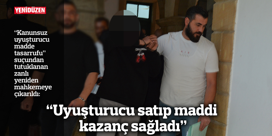 “Uyuşturucu satıp maddi kazanç sağladı”