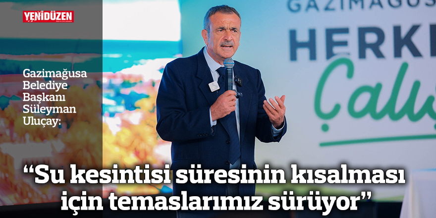 “Su kesintisi süresinin kısalması için temaslarımız sürüyor”