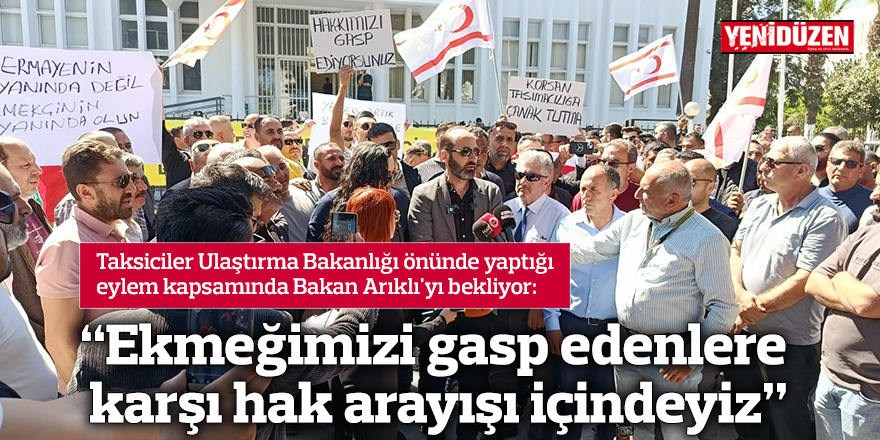 “Ekmeğimizi gasp edenlere karşı hak arayışı içindeyiz”