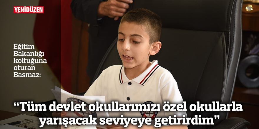 “Tüm devlet okullarımızı özel okullarla yarışacak seviyeye getirirdim”