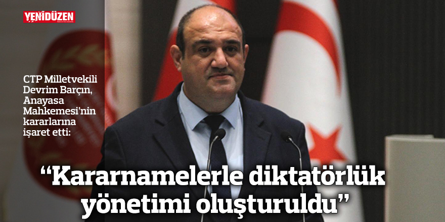“Kararnamelerle diktatörlük yönetimi oluşturuldu”