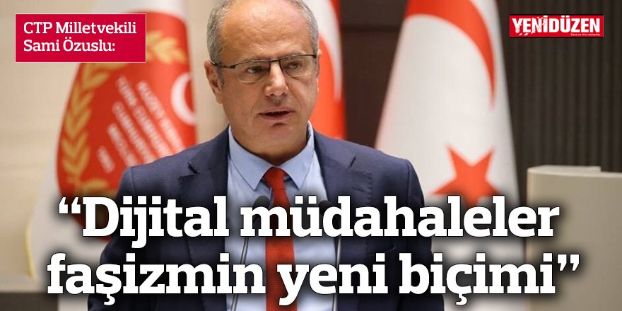“Dijital müdahaleler faşizmin yeni biçimi”