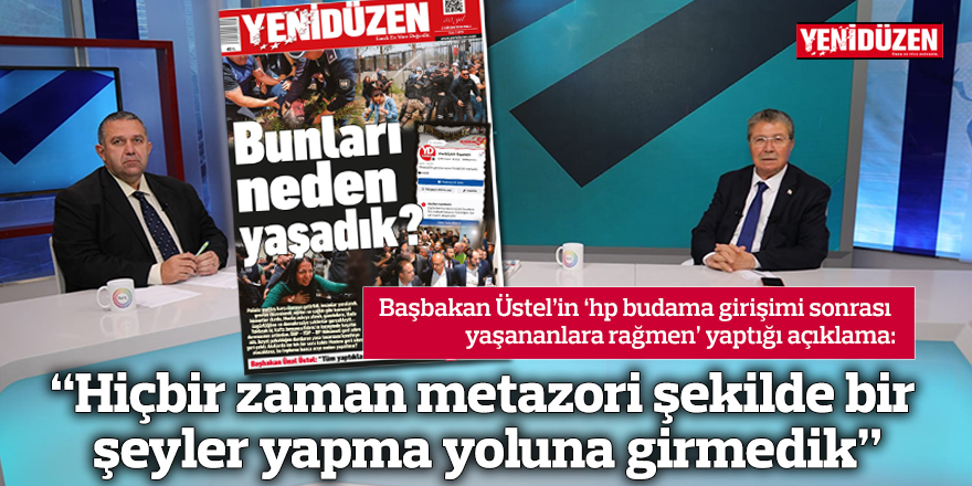 “Hiçbir zaman metazori şekilde bir şeyler yapma yoluna girmedik”