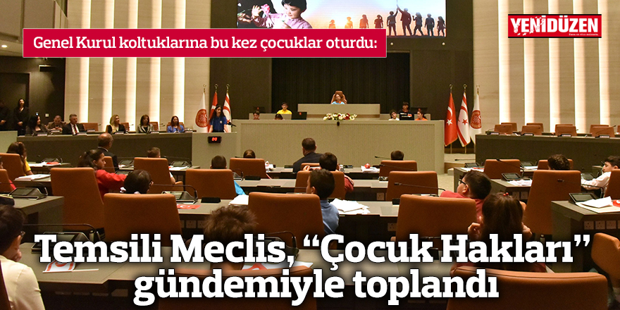 Temsili Meclis, “Çocuk Hakları” gündemiyle toplandı