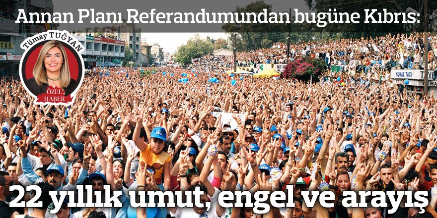 Annan Planı Referandumundan bugüne Kıbrıs: 22 yıllık umut, engel ve arayış