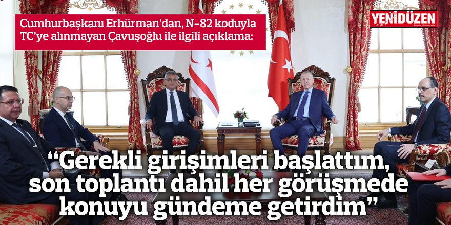 “Gerekli girişimleri başlattım, son toplantı dahil her görüşmede konuyu gündeme getirdim”