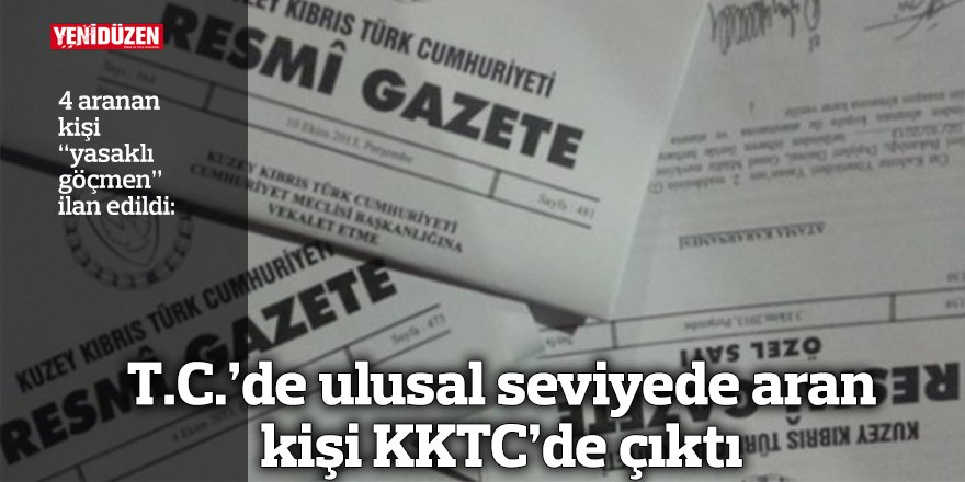 T.C.’de ulusal seviyede aranan kişi KKTC'de çıktı