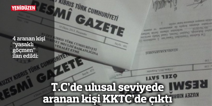 T.C.’de ulusal seviyede aranan kişi KKTC'de çıktı