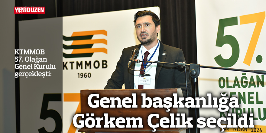KTMMOB Genel Başkanlığına Görkem Çelik seçildi