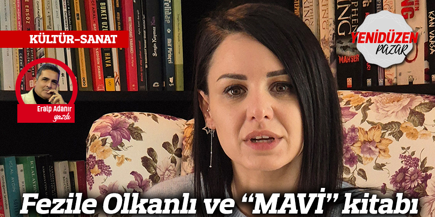 Fezile Olkanlı ve “MAVİ” kitabı