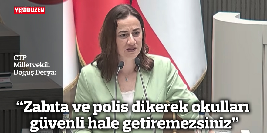 “Zabıta ve polis dikerek okulları güvenli hale getiremezsiniz”