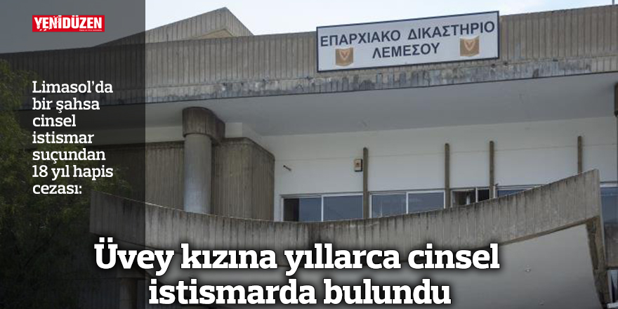 Üvey kızına yıllarca cinsel istismarda bulundu