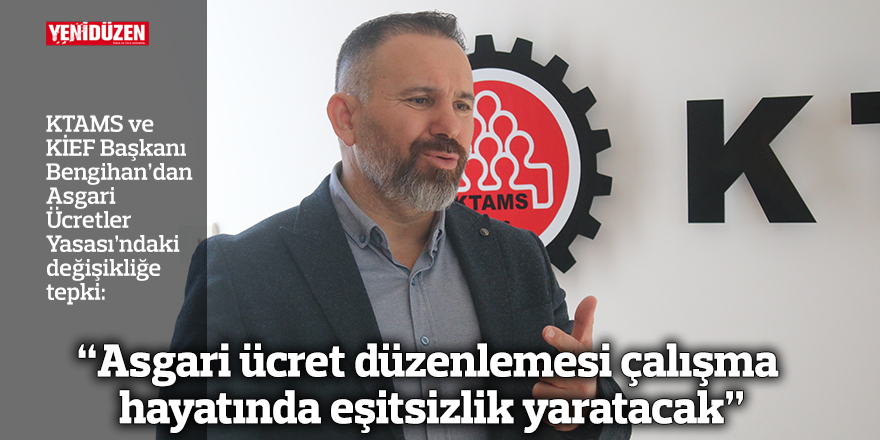 “Asgari ücret düzenlemesi çalışma hayatında eşitsizlik yaratacak”