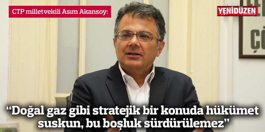 “Doğal gaz gibi stratejik bir konuda hükümet suskun, bu boşluk sürdürülemez”