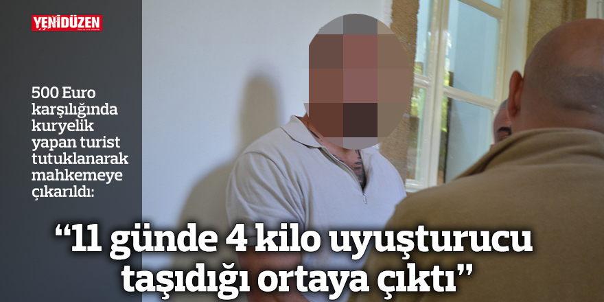 “11 günde 4 kilo uyuşturucu taşıdığı ortaya çıktı”