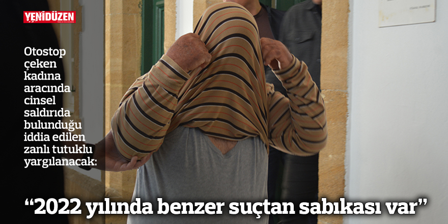 “2022 yılında benzer suçtan sabıkası var”