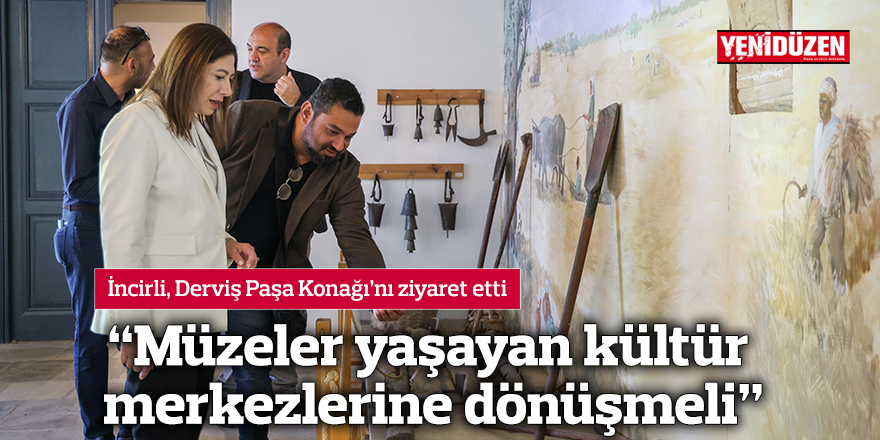 “Müzeler yaşayan kültür merkezlerine dönüşmeli”