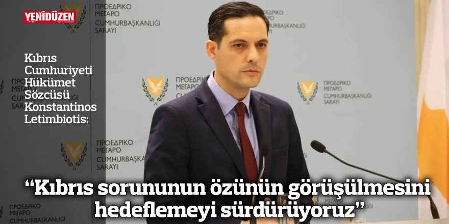 “Kıbrıs sorununun özünün görüşülmesini hedeflemeyi sürdürüyoruz”