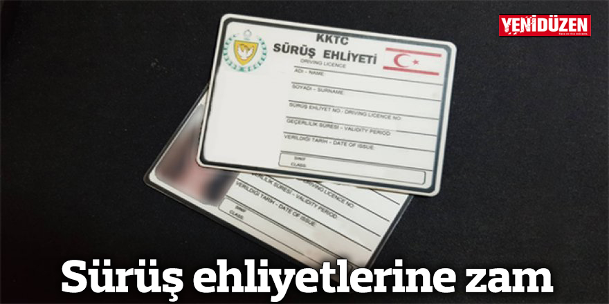 Sürüş ehliyetlerine zam