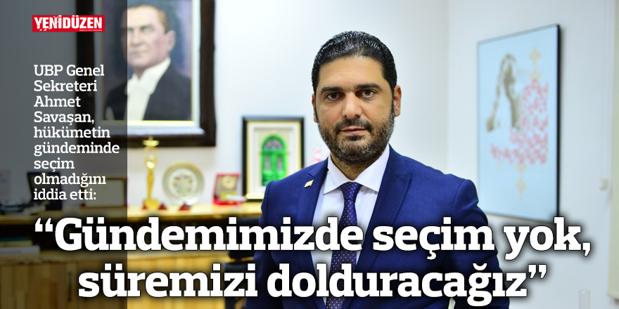 “Gündemimizde seçim yok, süremizi dolduracağız”